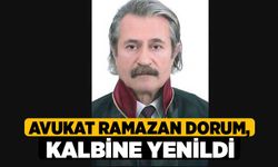 Avukat Ramazan Dorum, kalbine yenildi