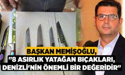 Başkan Memişoğlu, "8 asırlık Yatağan bıçakları, Denizli'nin önemli bir değeridir"