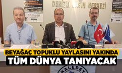 Beyağaç Topuklu Yaylasını Yakında Tüm Dünya Tanıyacak