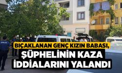 Bıçaklanan Genç Kızın Babası, Şüphelinin Kaza İddialarını Yalandı