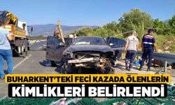 Buharkent'teki feci kazada ölenlerin kimlikleri belirlendi