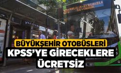 Belediye otobüsleri KPSS’ye gireceklere ücretsiz