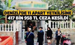 Denizli’de 11 apart yetkilisine 417 bin 958 TL Ceza Kesildi