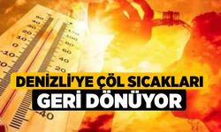 Denizli'ye Çöl Sıcakları Geri Dönüyor