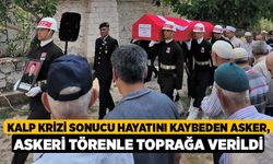 Kalp krizi sonucu hayatını kaybeden asker, askeri törenle toprağa verildi