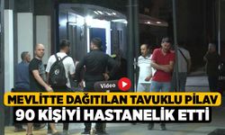 Mevlitte dağıtılan tavuklu pilav 90 kişiyi hastanelik etti