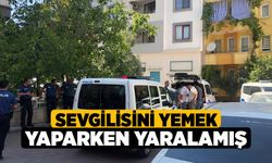 Sevgilisini yemek yaparken yaralamış