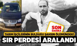 Tarım İşçilerinin bulduğu Şahsın Ölümündeki Sır Perdesi Aralandı