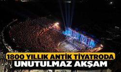 1800 Yıllık Antik Tiyatroda Unutulmaz Akşam