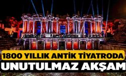 1800 yıllık antik tiyatroda unutulmaz akşam 