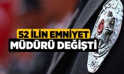 52 ilin emniyet müdürü değişti