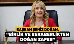 Başkan Şeniz Doğan, “Birlik ve Beraberlikten Doğan Zafer”