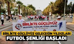 Birlikte Güçlüyüz Geleceğin Yıldızları Futbol Şenliği başladı