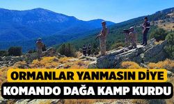 Ormanlar Yanmasın Diye Komandolar Dağa Kamp Kurdu