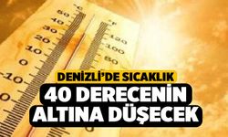 Denizli'de Sıcaklık 40 Derecenin Altına Düşecek