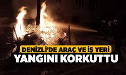 Denizli’de araç ve iş yeri yangını korkuttu