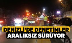 Denizli’de denetimler aralıksız sürüyor