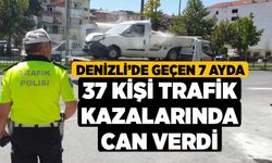 Denizli’de geçen 7 ayda 37 kişi trafik kazalarında can verdi