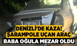 Denizli'de Kaza! Şarampole uçan araç baba oğula mezar oldu