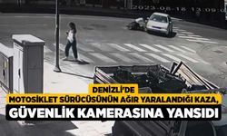 Denizli'de Motosiklet sürücüsünün ağır yaralandığı kaza, güvenlik kamerasına yansıdı