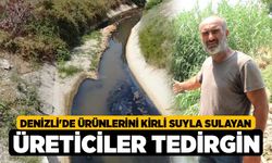 Denizli'de Ürünlerini kirli suyla sulayan üreticiler tedirgin