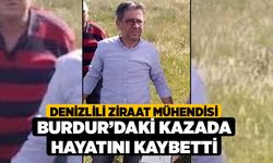 Denizlili ziraat mühendisi Burdur’daki kazada hayatını kaybetti