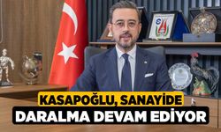 Kasapoğlu, Sanayide Daralma Devam Ediyor