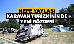 Kefe Yaylası karavan turizminin de yeni gözdesi 