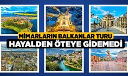 Mimarların Balkanlar turu hayalden öteye gidemedi