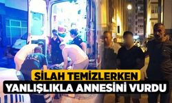 Silah temizlerken yanlışlıkla annesini vurdu