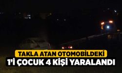 Takla atan otomobildeki 1’i çocuk 4 kişi yaralandı