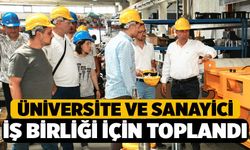 Üniversite ve Sanayici İş Birliği İçin Toplandı