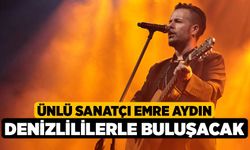 Ünlü Sanatçı Emre Aydın Denizlililerle Buluşacak