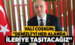 Vali Coşkun; "Denizli'yi her alanda ileriye taşıtacağız"