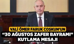 Vali Ömer Faruk Coşkun'un “30 Ağustos Zafer Bayramı” Kutlama Mesajı