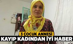 3 Çocuk Annesi Kayıp Kadından İyi Haber