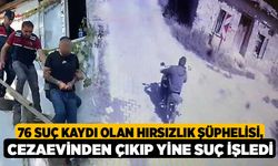 76 suç kaydı olan hırsızlık şüphelisi, cezaevinden çıkıp yine suç işledi