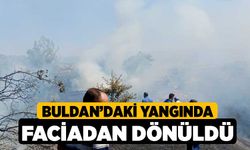 Buldan’daki yangında faciadan dönüldü