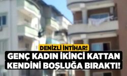 Denizli İntihar! Genç Kadın İkinci Kattan Kendini Boşluğa Bıraktı!