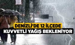 Denizli'de 12 İlçede Kuvvetli Yağış Bekleniyor