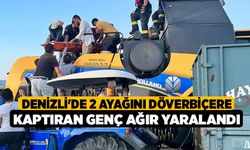 Denizli'de 2 ayağını döverbiçere kaptıran genç ağır yaralandı