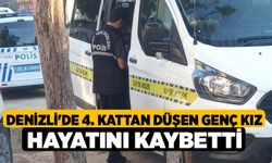 Denizli'de 4. kattan düşen genç kız hayatını kaybetti