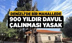 Denizli'de Bir Mahallede 900 Yıldır Davul Çalınması Yasak