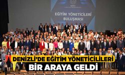 Denizli’de eğitim yöneticilileri bir araya geldi