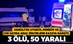 Denizli’de otobüs, minibüs ve çok sayıda araç zincirleme kazaya karıştı: 3 ölü, 50 yaralı