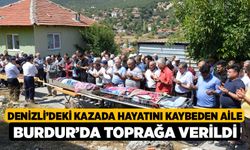 Denizli’deki kazada hayatını kaybeden aile Burdur’da toprağa verildi