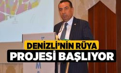 Denizli’nin rüya projesi başlıyor