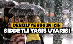 Denizli’ye bugün için şiddetli yağış uyarısı