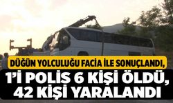 Düğün yolculuğu facia ile sonuçlandı: 1’i polis 6 kişi öldü, 42 kişi yaralandı