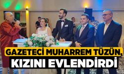 Gazeteci Muharrem Tüzün, Kızını Evlendirdi